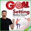 Goal Setting Mastery Course