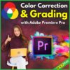 Color Correction & Grading with Adobe Premiere Pro Course