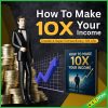How to Make 10X Your Income